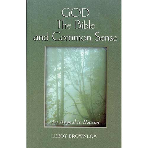 GOD—The Bible and Common Sense: An Appeal to Reason