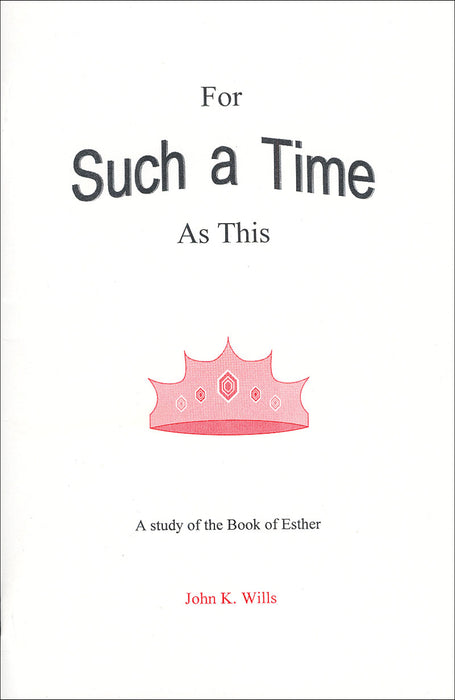 For Such a Time As This:  A Study of the Book of Esther