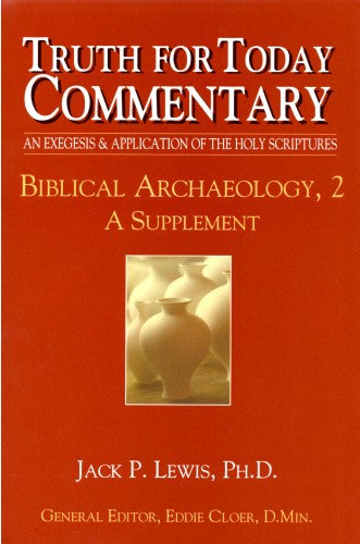 Truth for Today Commentary: Biblical Archaeology, 2