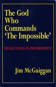 The God Who Commands the Impossible