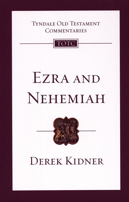 Tyndale Old Testament Commentary:  Ezra and Nehemiah, * Volume 12