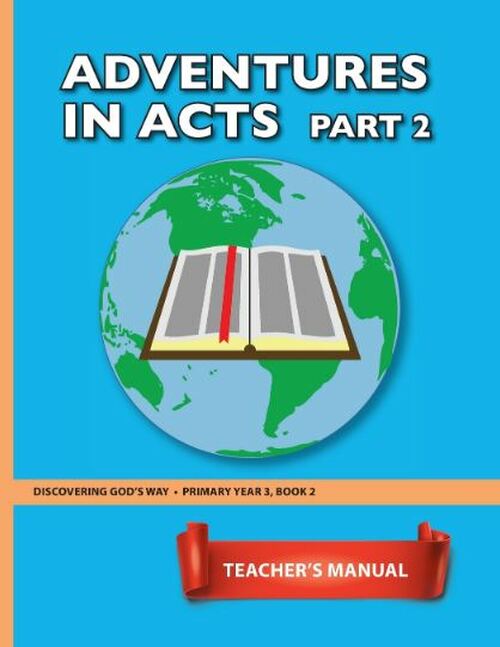 Adventures in Acts Part 2 (Primary 3:2) Teacher Manual