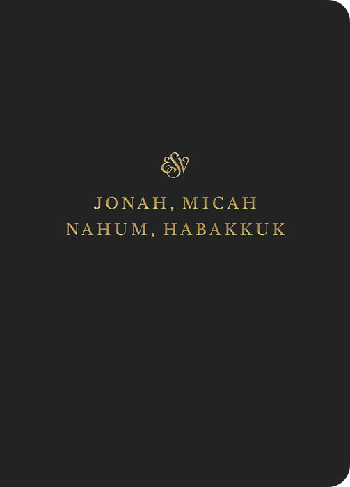 ESV Scripture Journal: Jonah, Micah, Nahum, Habakkuk