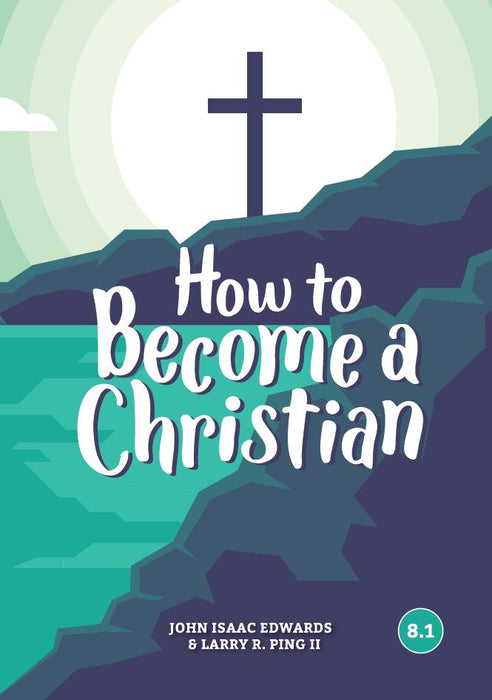 How to Become a Christian (Faith Builder Series, 8:1)