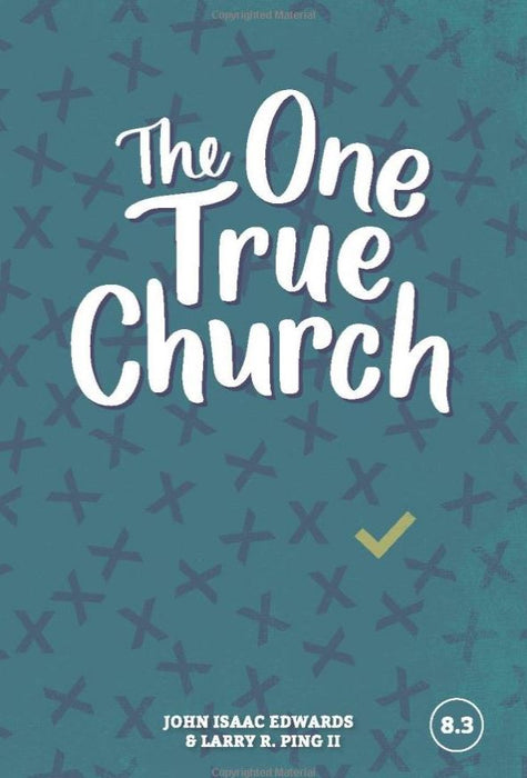 The One True Church (Faith Builder Series, 8:3)