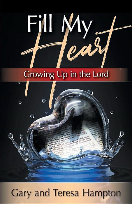 Fill My Heart: Growing up in the Lord