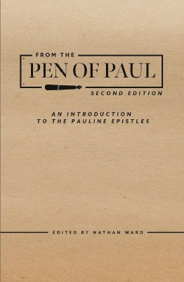 From the Pen of Paul: An Introduction to the Pauline Epistles, 2nd Edition