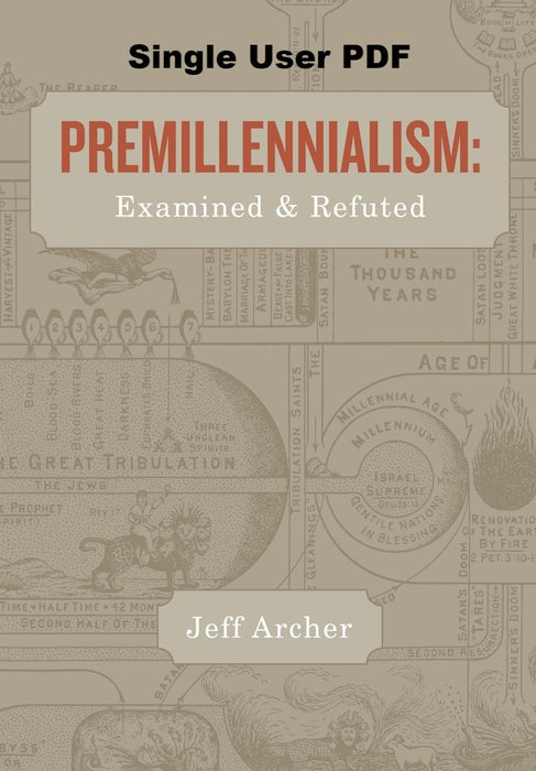 Premillennialism: Examined And Refuted - Downloadable Single User PDF