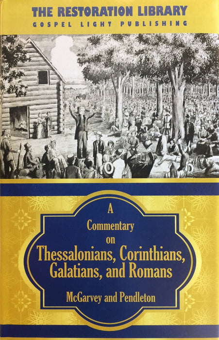 Restoration Commentary Thessalonians - Corinthians -  Galatians - Romans