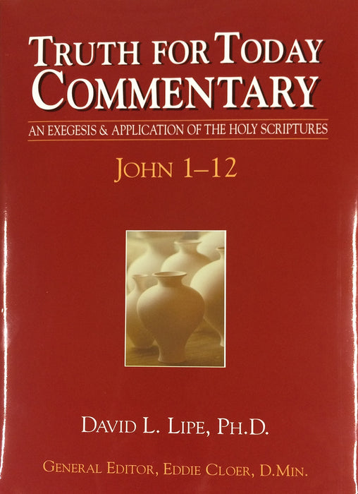 Truth for Today Commentary: John 1-12