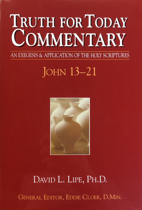 Truth for Today Commentary: John 13-21