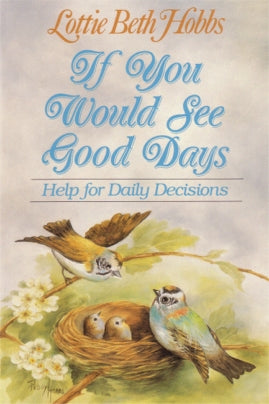 If You Would See Good Days: Help for Daily Decisions