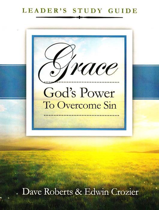 Grace: God's Power to Overcome Sin - Leader's Study Guide