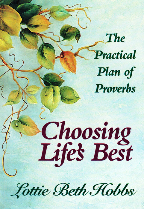 Choosing Life's Best: The Practical Plan of Proverbs