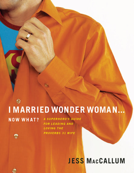 I Married Wonder Woman...Now What?