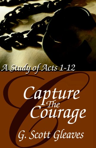 Capture the Courage: A Study of Acts 1-12