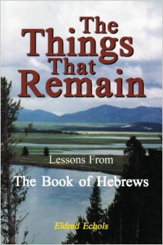 The Things That Remain: Lessons From the Book of Hebrews (op)