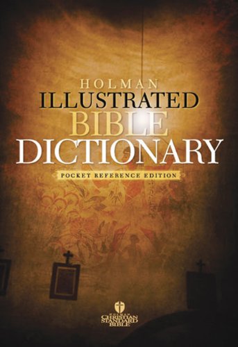Holman Illustrated Bible Dictionary: Pocket Reference Edition - Updated
