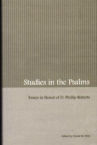 Studies in the Psalms: Essays in Honor of D. Phillip Roberts