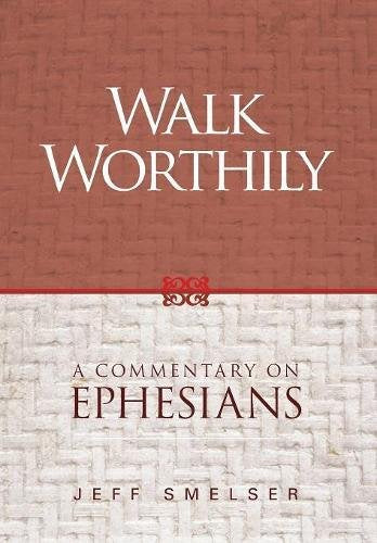 Walk Worthily: A Commentary on Ephesians