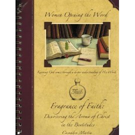 Fragrance of Faith: Discovering the Aroma of Christ in the Beatitudes (Women Opening the Word Series)