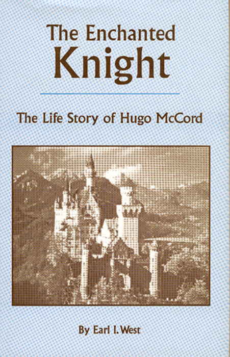 The Enchanted Knight (The Life Story of Hugo McCord)