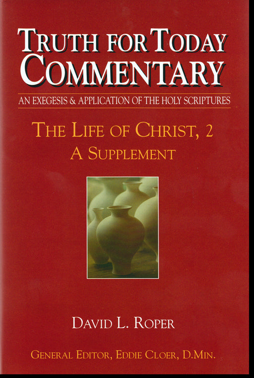 Truth for Today Commentary Life of Christ 2