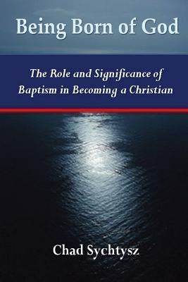 Being Born of God: The Role and Significance of Baptism in Becoming a Christian