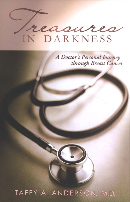 Treasures in Darkness:  A Doctor's Personal Journey Through Breast Cancer