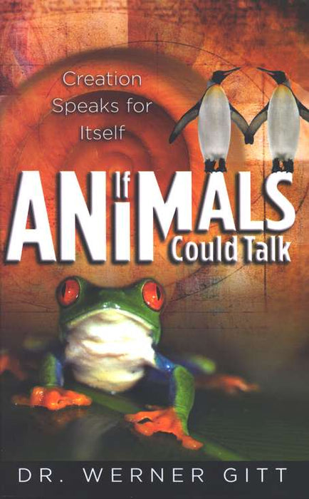 If Animals Could Talk:  Creation Speaks For Itself