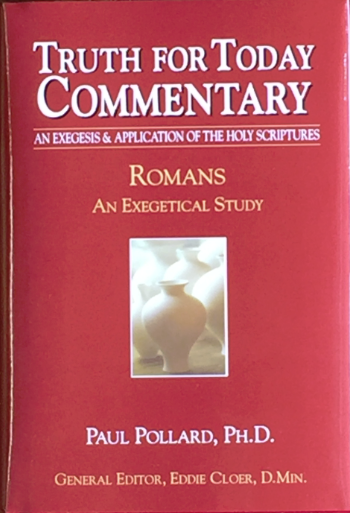 Truth for Today Commentary: Romans, An Exegetical Study