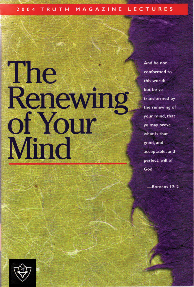 The Renewing of Your Mind - 2004 Truth Lectures