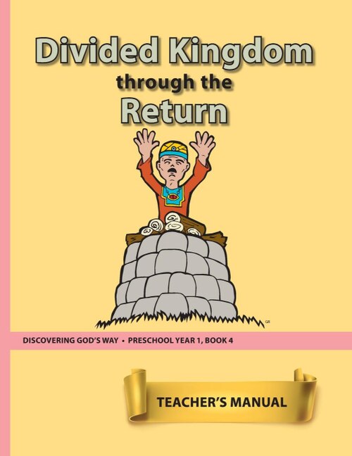 The Divided Kingdom to the Return (Preschool 1:4) Teacher Manual