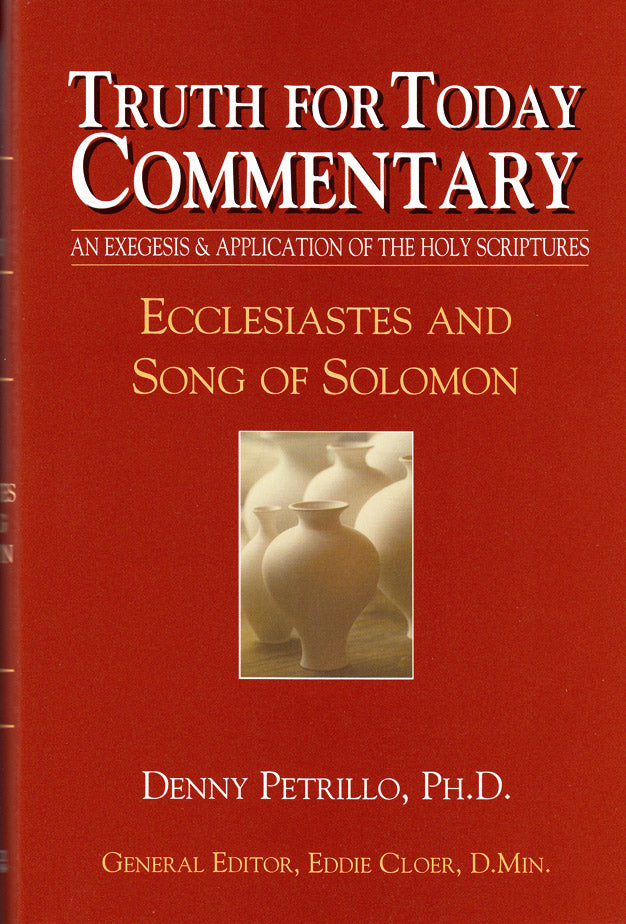 Truth For Today Commentary: Ecclesiastes and Song of Solomon