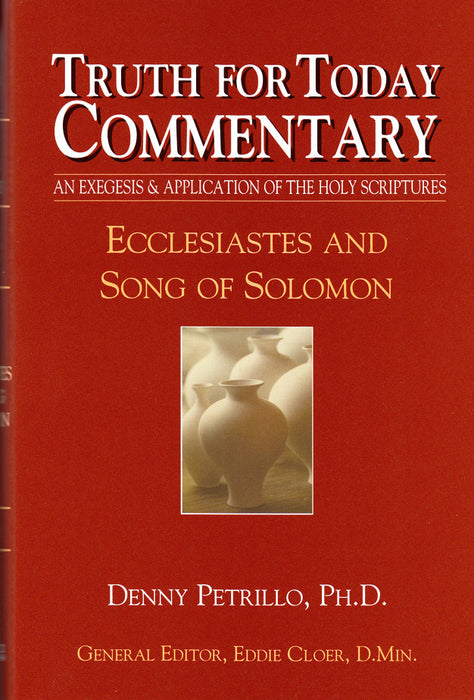 Truth For Today Commentary: Ecclesiastes and Song of Solomon