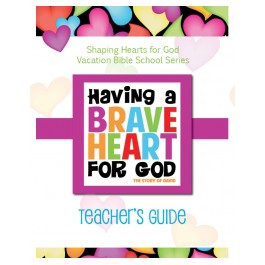 Having A Heart for God - Teacher's Guide, Brave