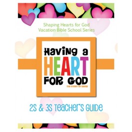 Having A Heart for God - Teacher's Guide, 2s & 3s