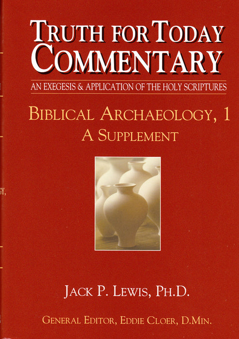 Truth for Today Commentary: Biblical Archaeology, 1