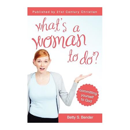 What's A Woman To Do? Committing Yourself to God