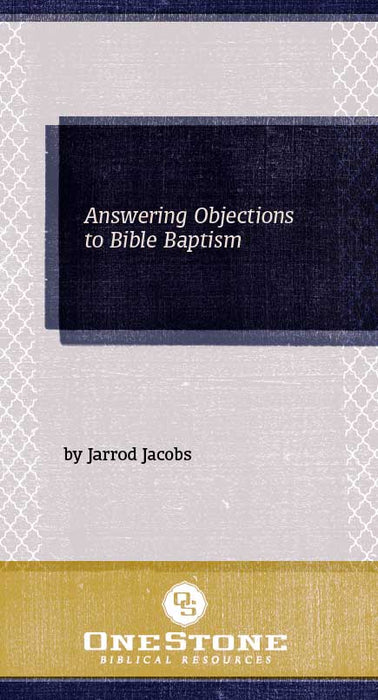 Answering Objections to Bible Baptism