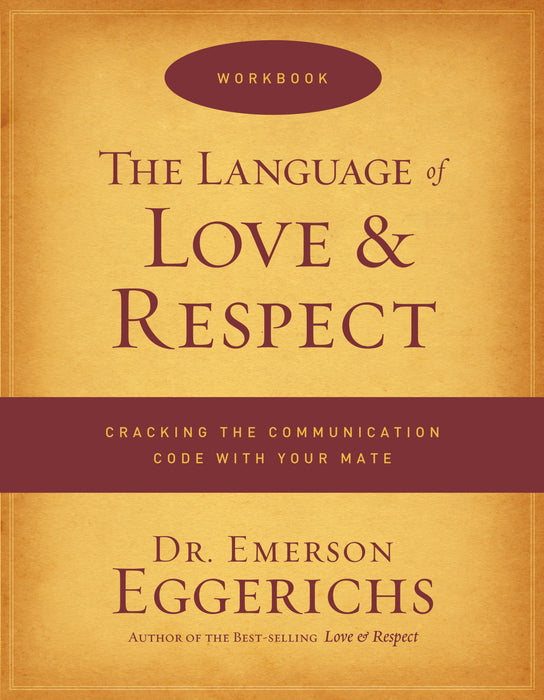 The Language of Love and Respect Workbook: Cracking the Communication Code with Your Mate