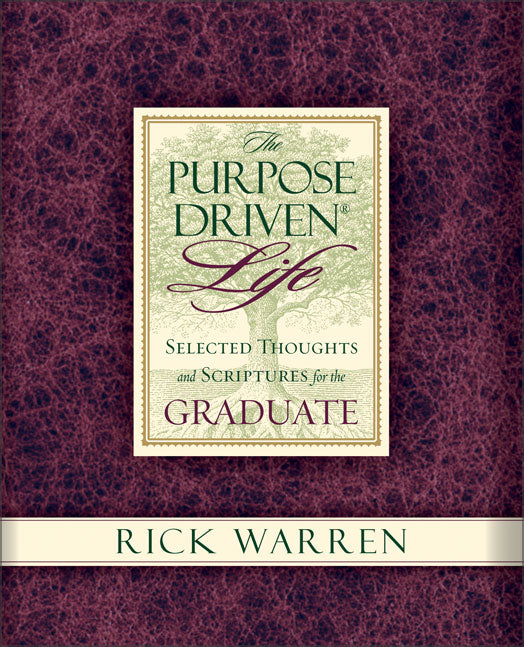 Purpose Driven Life: Selected Thoughts and Scriptures for the Graduate