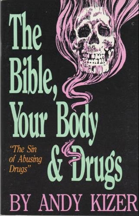 The Bible, Your Body & Drugs