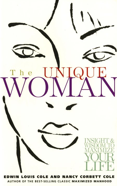 The Unique Woman: Insight and Wisdom to Maximize Your Life — One