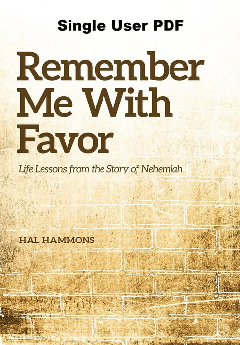 Remember Me With Favor: Life Lessons From The Story Of Nehemiah - Downloadable Single User PDF