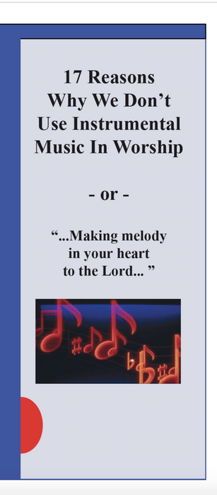 17 Reasons Why We Don't Use Instrumental Music in Worship